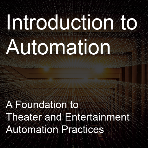 Introduction to Automation: A Foundation to Theater and Entertainment Automation Practices